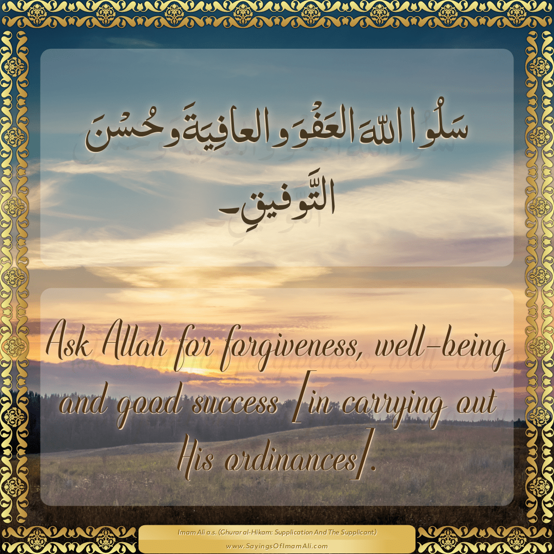 Ask Allah for forgiveness, well-being and good success [in carrying out...